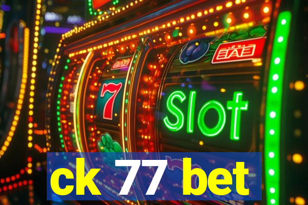 ck 77 bet